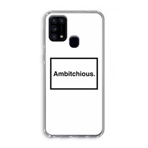 CaseCompany Ambitchious: Samsung Galaxy M31 Transparant Hoesje