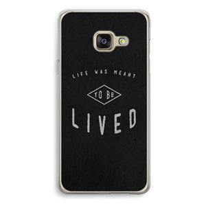 CaseCompany To be lived: Samsung Galaxy A3 (2016) Transparant Hoesje