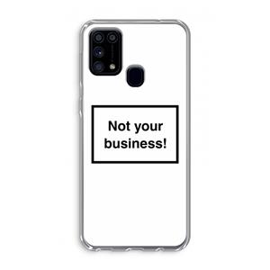 CaseCompany Not your business: Samsung Galaxy M31 Transparant Hoesje
