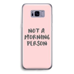 CaseCompany Morning person: Samsung Galaxy S8 Transparant Hoesje