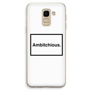 CaseCompany Ambitchious: Samsung Galaxy J6 (2018) Transparant Hoesje