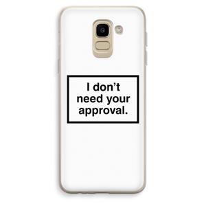 CaseCompany Don't need approval: Samsung Galaxy J6 (2018) Transparant Hoesje