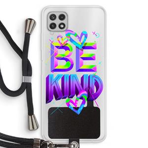 CaseCompany Be Kind: Samsung Galaxy A22 4G Transparant Hoesje met koord