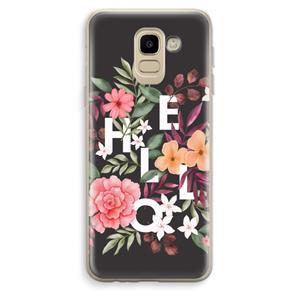 CaseCompany Hello in flowers: Samsung Galaxy J6 (2018) Transparant Hoesje