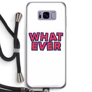 CaseCompany Whatever: Samsung Galaxy S8 Plus Transparant Hoesje met koord