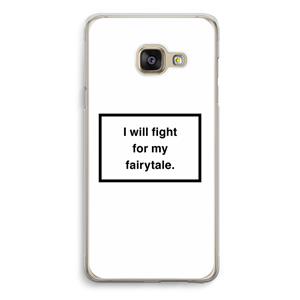 CaseCompany Fight for my fairytale: Samsung Galaxy A3 (2016) Transparant Hoesje