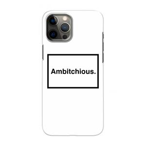 CaseCompany Ambitchious: Volledig geprint iPhone 12 Pro Max Hoesje
