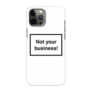 CaseCompany Not your business: Volledig geprint iPhone 12 Pro Max Hoesje