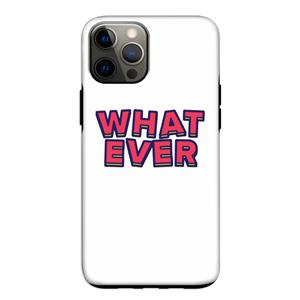 CaseCompany Whatever: iPhone 12 Pro Tough Case