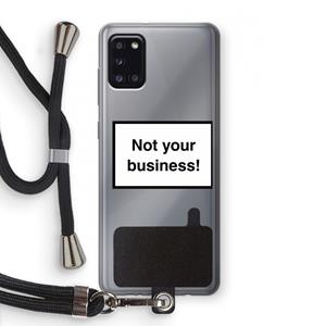 CaseCompany Not your business: Samsung Galaxy A31 Transparant Hoesje met koord