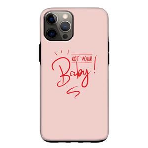 CaseCompany Not Your Baby: iPhone 12 Pro Tough Case