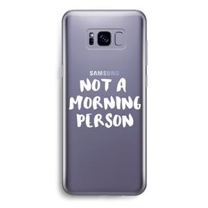 CaseCompany Morning person: Samsung Galaxy S8 Transparant Hoesje