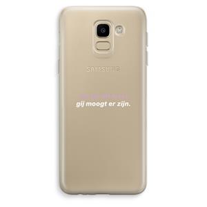 CaseCompany gij moogt er zijn: Samsung Galaxy J6 (2018) Transparant Hoesje