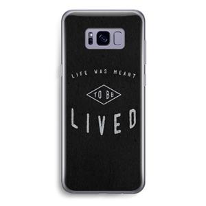 CaseCompany To be lived: Samsung Galaxy S8 Transparant Hoesje