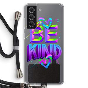 CaseCompany Be Kind: Samsung Galaxy S21 FE Transparant Hoesje met koord