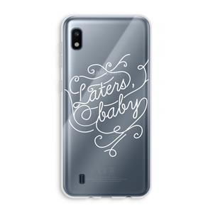 CaseCompany Laters, baby: Samsung Galaxy A10 Transparant Hoesje