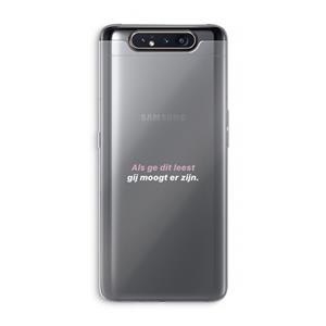 CaseCompany gij moogt er zijn: Samsung Galaxy A80 Transparant Hoesje