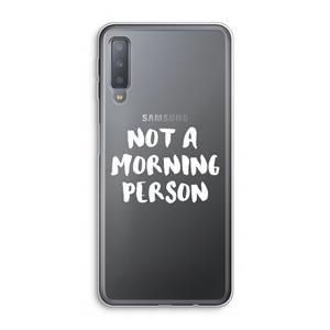 CaseCompany Morning person: Samsung Galaxy A7 (2018) Transparant Hoesje