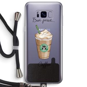CaseCompany But first coffee: Samsung Galaxy S8 Plus Transparant Hoesje met koord