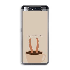 CaseCompany Aggressively drinks coffee: Samsung Galaxy A80 Transparant Hoesje