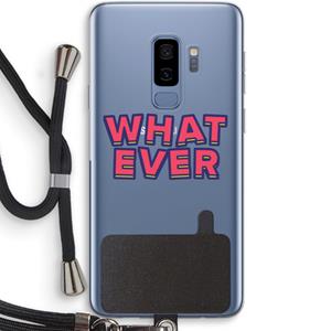 CaseCompany Whatever: Samsung Galaxy S9 Plus Transparant Hoesje met koord