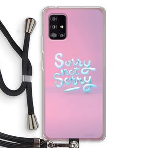 CaseCompany Sorry not sorry: Samsung Galaxy A51 5G Transparant Hoesje met koord