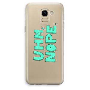 CaseCompany UHM, NOPE.: Samsung Galaxy J6 (2018) Transparant Hoesje