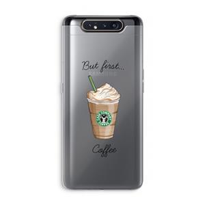 CaseCompany But first coffee: Samsung Galaxy A80 Transparant Hoesje