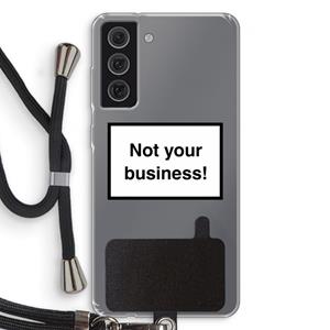 CaseCompany Not your business: Samsung Galaxy S21 FE Transparant Hoesje met koord