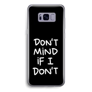 CaseCompany Don't Mind: Samsung Galaxy S8 Transparant Hoesje