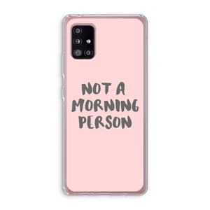 CaseCompany Morning person: Samsung Galaxy A51 5G Transparant Hoesje
