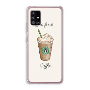 CaseCompany But first coffee: Samsung Galaxy A51 5G Transparant Hoesje