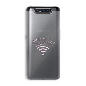CaseCompany Home Is Where The Wifi Is: Samsung Galaxy A80 Transparant Hoesje