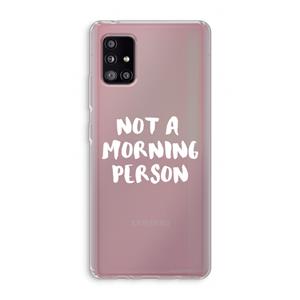 CaseCompany Morning person: Samsung Galaxy A51 5G Transparant Hoesje