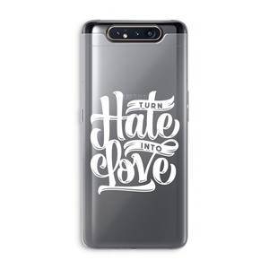CaseCompany Turn hate into love: Samsung Galaxy A80 Transparant Hoesje