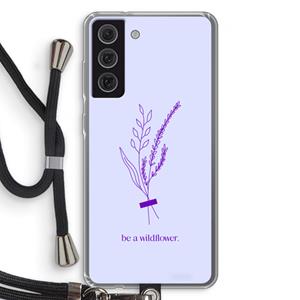 CaseCompany Be a wildflower: Samsung Galaxy S21 FE Transparant Hoesje met koord