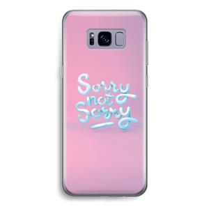 CaseCompany Sorry not sorry: Samsung Galaxy S8 Transparant Hoesje