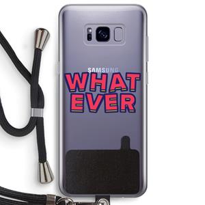 CaseCompany Whatever: Samsung Galaxy S8 Plus Transparant Hoesje met koord