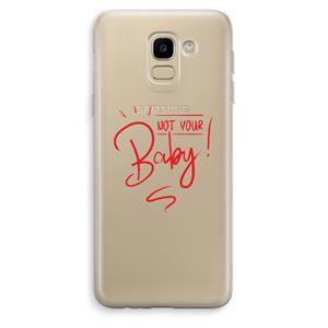 CaseCompany Not Your Baby: Samsung Galaxy J6 (2018) Transparant Hoesje