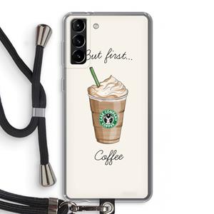 CaseCompany But first coffee: Samsung Galaxy S21 Plus Transparant Hoesje met koord