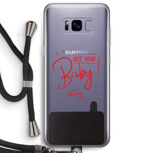 CaseCompany Not Your Baby: Samsung Galaxy S8 Plus Transparant Hoesje met koord