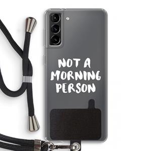 CaseCompany Morning person: Samsung Galaxy S21 Plus Transparant Hoesje met koord