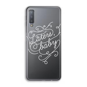 CaseCompany Laters, baby: Samsung Galaxy A7 (2018) Transparant Hoesje