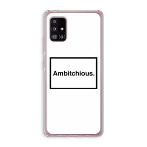 CaseCompany Ambitchious: Samsung Galaxy A51 5G Transparant Hoesje