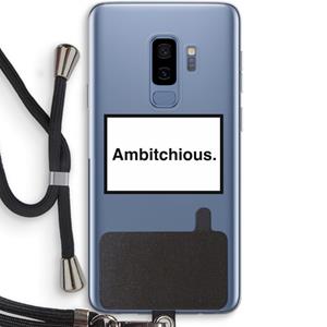 CaseCompany Ambitchious: Samsung Galaxy S9 Plus Transparant Hoesje met koord