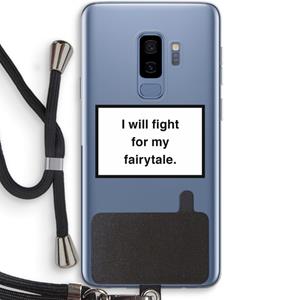 CaseCompany Fight for my fairytale: Samsung Galaxy S9 Plus Transparant Hoesje met koord