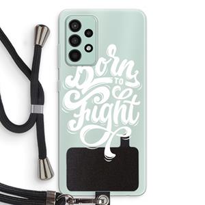 CaseCompany Born to Fight: Samsung Galaxy A52s 5G Transparant Hoesje met koord