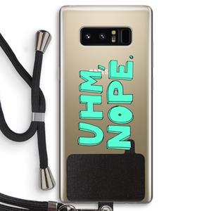 CaseCompany UHM, NOPE.: Samsung Galaxy Note 8 Transparant Hoesje met koord