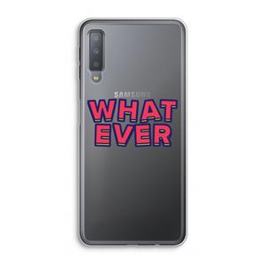 CaseCompany Whatever: Samsung Galaxy A7 (2018) Transparant Hoesje