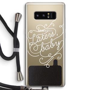 CaseCompany Laters, baby: Samsung Galaxy Note 8 Transparant Hoesje met koord